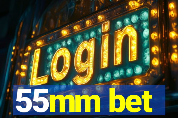 55mm bet